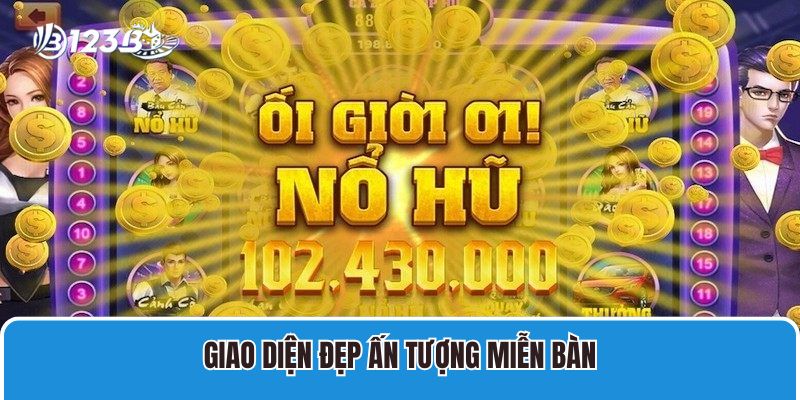 Giao diện đẹp ấn tượng miễn bàn
